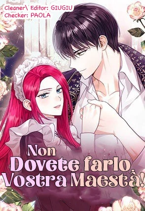 Non dovete farlo, vostra maestà!-Chapter 7